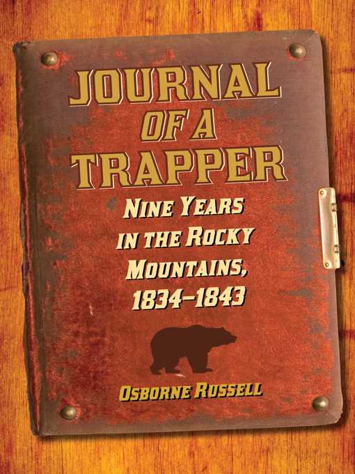 Title details for Journal of a Trapper: Nine Years in the Rocky Mountains, 1834-1843 by Osborne Russell - Available